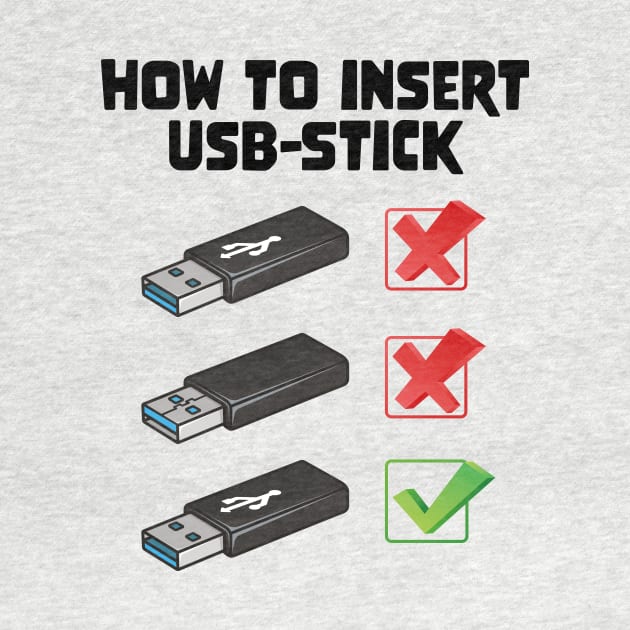 Funny Programer Joke Computer Nerd How To Insert USB Stick by star trek fanart and more